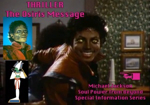 Starlight/Thriller Osiris Michael Jackson Soul Power: Special Series for Halloween © Susan Elsa Twin Soul Personal Information